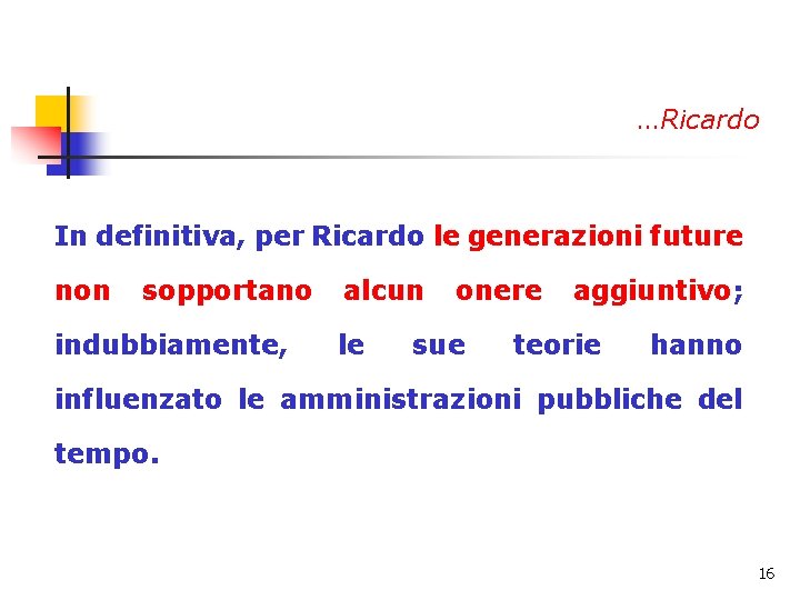 …Ricardo In definitiva, per Ricardo le generazioni future non sopportano indubbiamente, alcun le onere