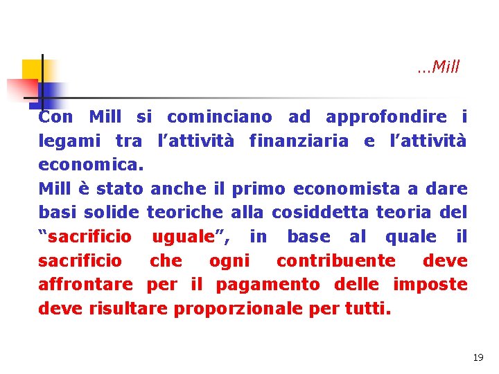 …Mill Con Mill si cominciano ad approfondire i legami tra l’attività finanziaria e l’attività