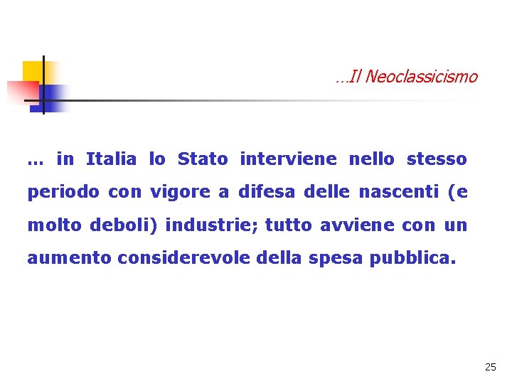 …Il Neoclassicismo … in Italia lo Stato interviene nello stesso periodo con vigore a