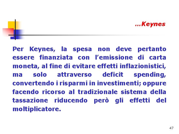 …Keynes Per Keynes, la spesa non deve pertanto essere finanziata con l’emissione di carta