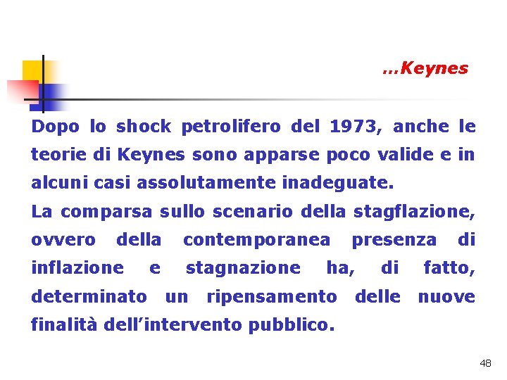 …Keynes Dopo lo shock petrolifero del 1973, anche le teorie di Keynes sono apparse