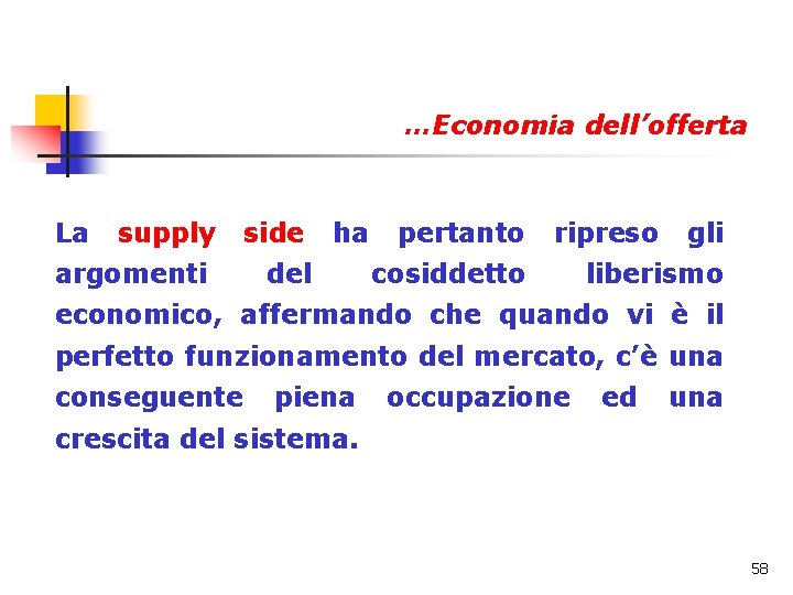 …Economia dell’offerta La supply side argomenti del ha pertanto ripreso cosiddetto gli liberismo economico,