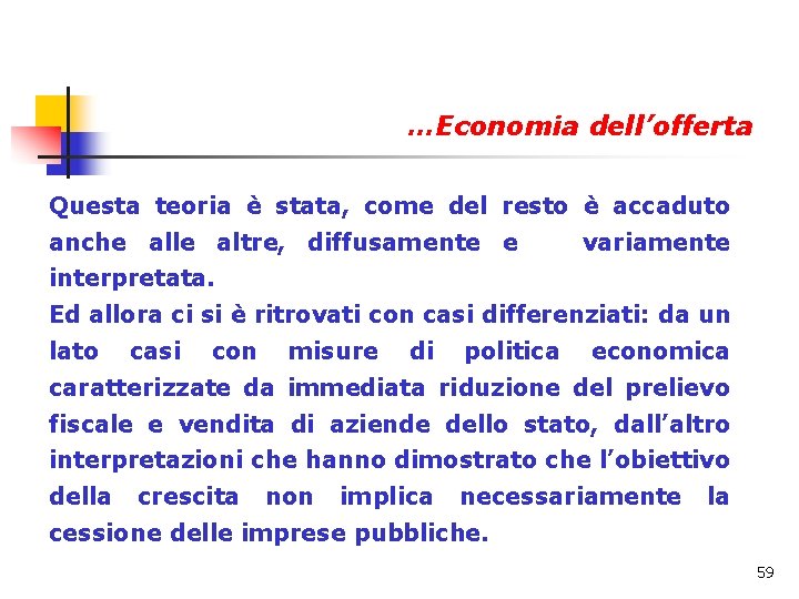 …Economia dell’offerta Questa teoria è stata, come del resto è accaduto anche alle altre,