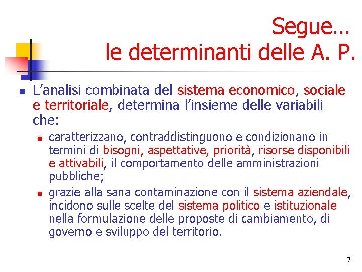 Segue… le determinanti delle A. P. n L’analisi combinata del sistema economico, sociale e