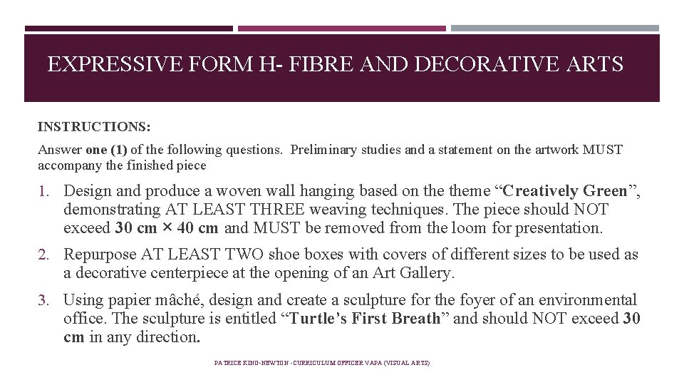 EXPRESSIVE FORM H- FIBRE AND DECORATIVE ARTS INSTRUCTIONS: Answer one (1) of the following