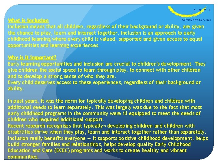 What is inclusion Inclusion means that all children, regardless of their background or ability,