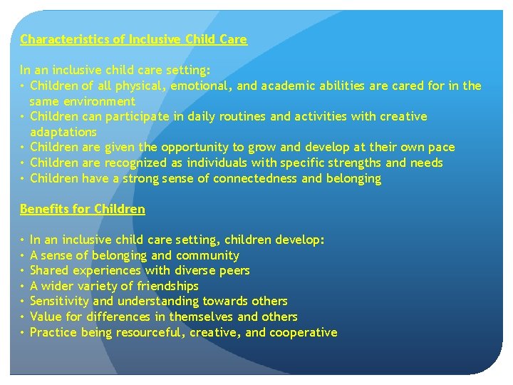 Characteristics of Inclusive Child Care In an inclusive child care setting: • Children of
