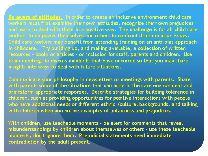 Be aware of attitudes. In order to create an inclusive environment child care workers