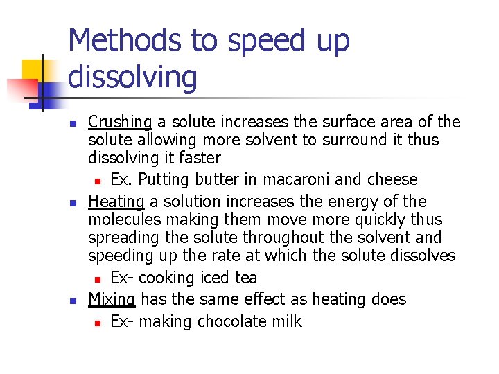 Methods to speed up dissolving n n n Crushing a solute increases the surface