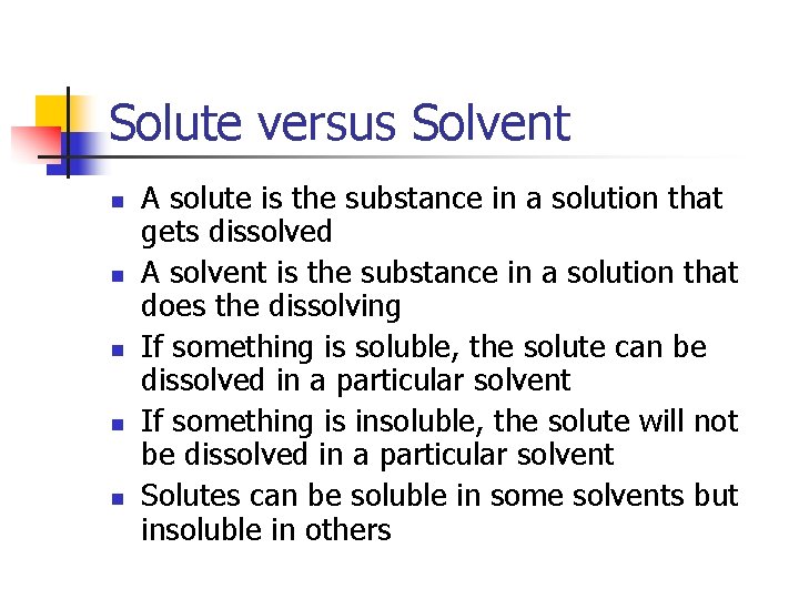Solute versus Solvent n n n A solute is the substance in a solution