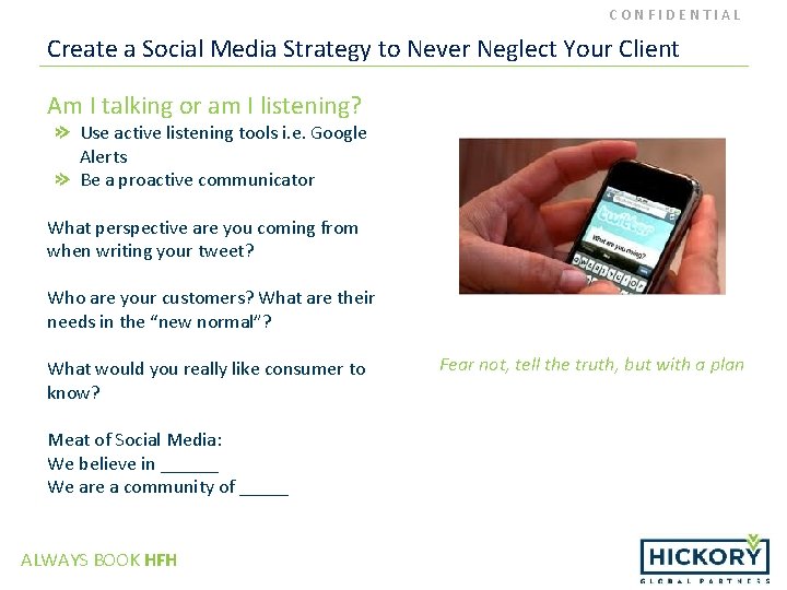 CONFIDENTIAL Create a Social Media Strategy to Never Neglect Your Client Am I talking