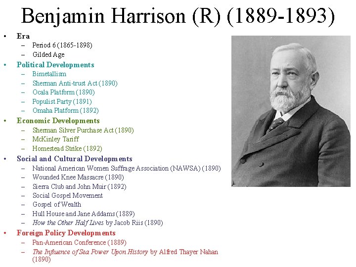 Benjamin Harrison (R) (1889 -1893) • Era – – • Political Developments – –
