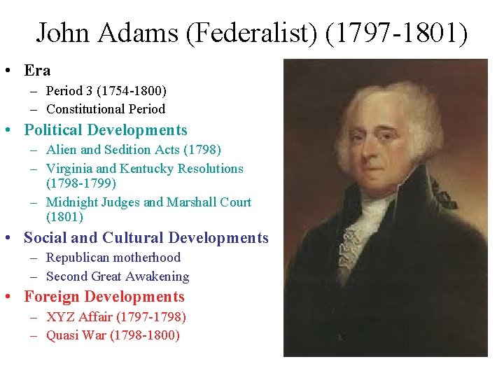 John Adams (Federalist) (1797 -1801) • Era – Period 3 (1754 -1800) – Constitutional