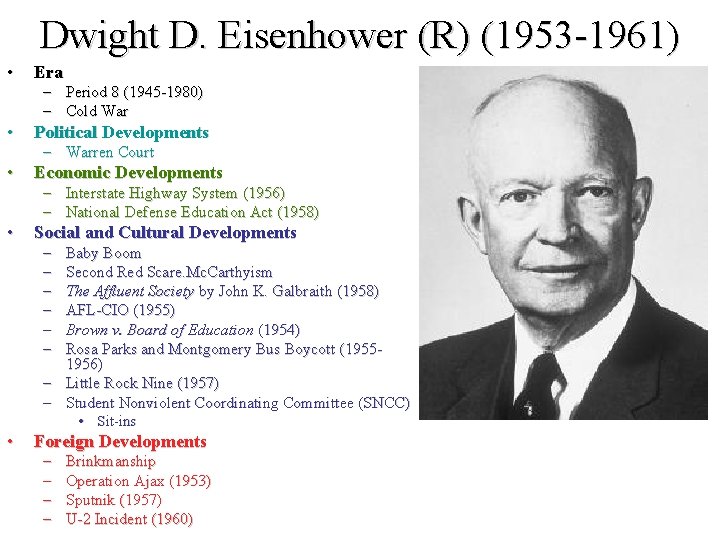 Dwight D. Eisenhower (R) (1953 -1961) • Era – Period 8 (1945 -1980) –