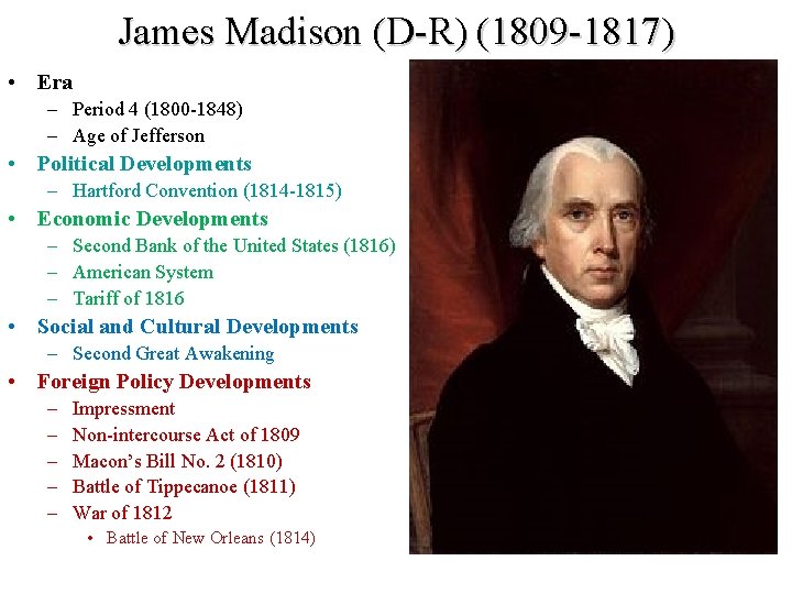 James Madison (D-R) (1809 -1817) • Era – Period 4 (1800 -1848) – Age