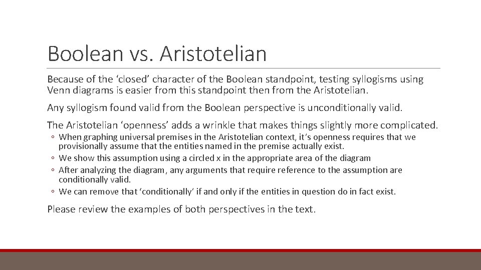 Boolean vs. Aristotelian Because of the ‘closed’ character of the Boolean standpoint, testing syllogisms
