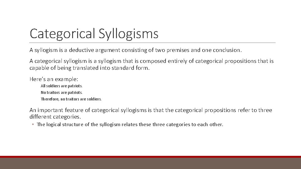 Categorical Syllogisms A syllogism is a deductive argument consisting of two premises and one