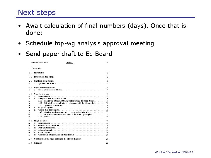 Next steps • Await calculation of final numbers (days). Once that is done: •