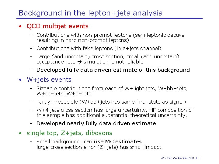 Background in the lepton+jets analysis • QCD multijet events – Contributions with non-prompt leptons
