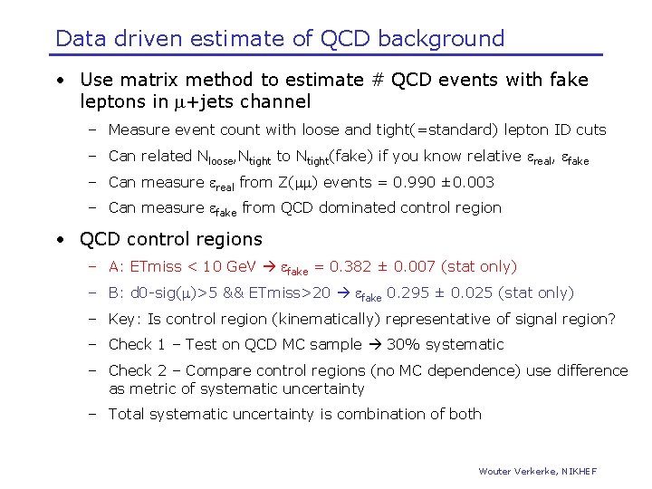Data driven estimate of QCD background • Use matrix method to estimate # QCD