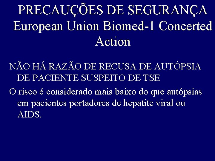 PRECAUÇÕES DE SEGURANÇA European Union Biomed-1 Concerted Action NÃO HÁ RAZÃO DE RECUSA DE