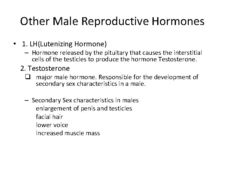 Other Male Reproductive Hormones • 1. LH(Lutenizing Hormone) – Hormone released by the pituitary