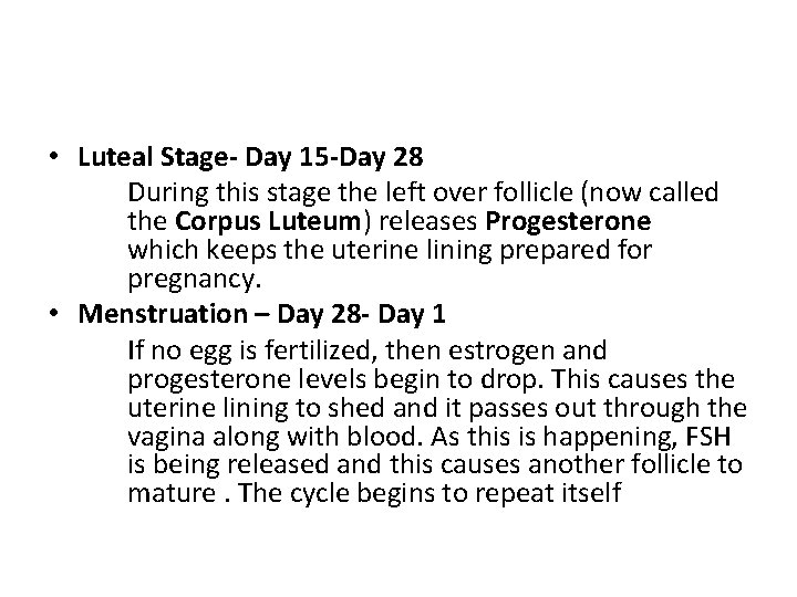  • Luteal Stage- Day 15 -Day 28 During this stage the left over