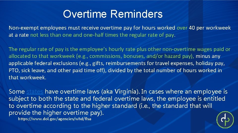 Overtime Reminders Non-exempt employees must receive overtime pay for hours worked over 40 per