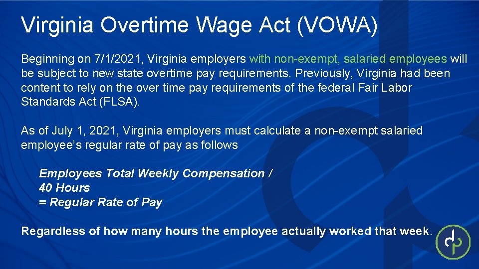 Virginia Overtime Wage Act (VOWA) Beginning on 7/1/2021, Virginia employers with non-exempt, salaried employees