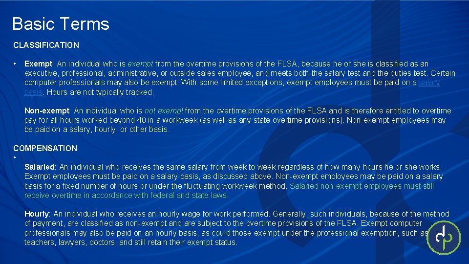 Basic Terms CLASSIFICATION • Exempt: An individual who is exempt from the overtime provisions