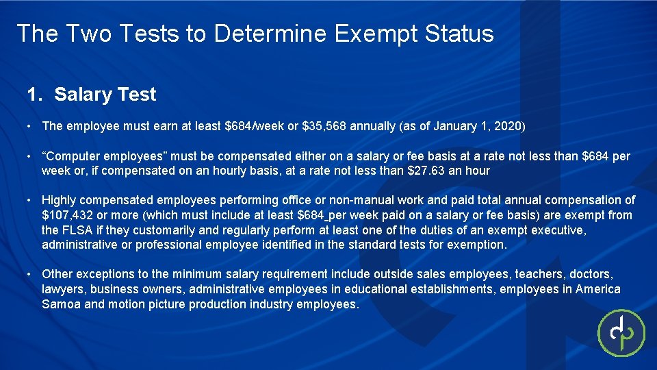 The Two Tests to Determine Exempt Status 1. Salary Test • The employee must