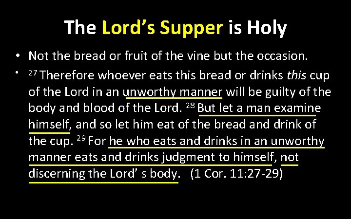 The Lord’s Supper is Holy • Not the bread or fruit of the vine