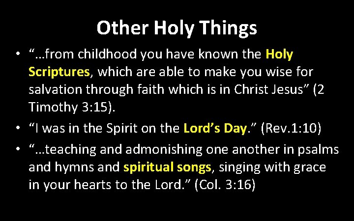 Other Holy Things • “…from childhood you have known the Holy Scriptures, which are