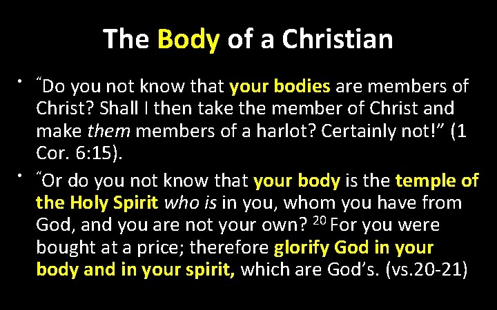 The Body of a Christian • “Do • you not know that your bodies