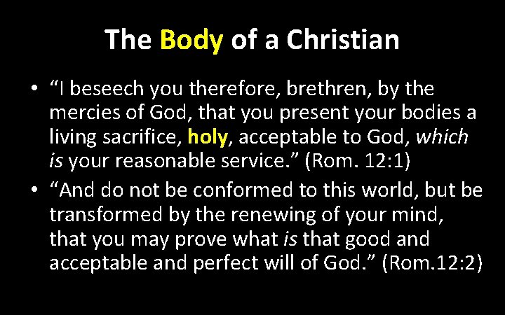 The Body of a Christian • “I beseech you therefore, brethren, by the mercies