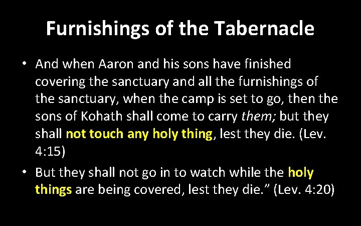 Furnishings of the Tabernacle • And when Aaron and his sons have finished covering