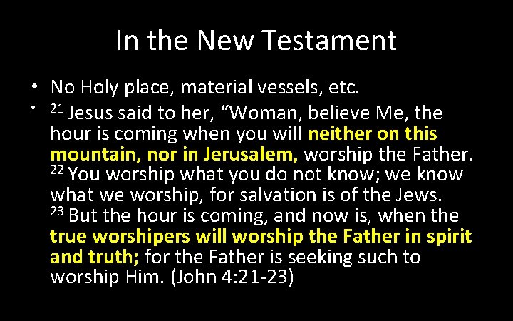 In the New Testament • No Holy place, material vessels, etc. • 21 Jesus