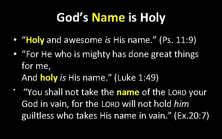 God’s Name is Holy • “Holy and awesome is His name. ” (Ps. 11:
