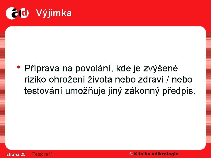 Výjimka • Příprava na povolání, kde je zvýšené riziko ohrožení života nebo zdraví /