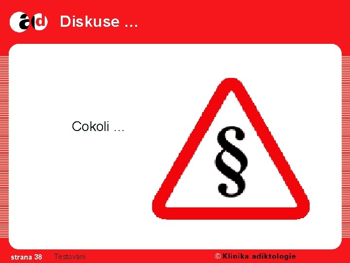 Diskuse … Cokoli … strana 38 Testování 