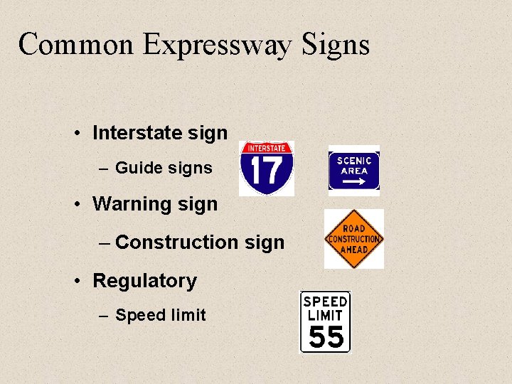 Common Expressway Signs • Interstate sign – Guide signs • Warning sign – Construction Common Expressway Signs • Interstate sign – Guide signs • Warning sign – Construction
