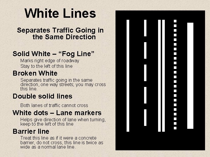 White Lines Separates Traffic Going in the Same Direction Solid White – “Fog Line”