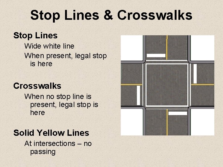 Stop Lines & Crosswalks Stop Lines Wide white line When present, legal stop is Stop Lines & Crosswalks Stop Lines Wide white line When present, legal stop is