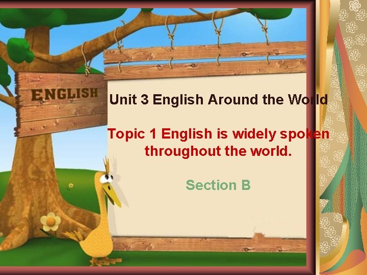 Unit 3 English Around the World Topic 1 English is widely spoken throughout the