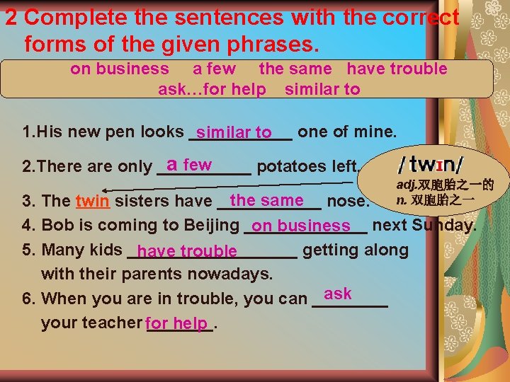 2 Complete the sentences with the correct forms of the given phrases. on business