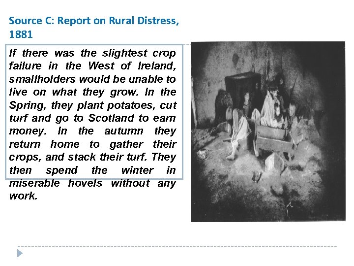 Source C: Report on Rural Distress, 1881 If there was the slightest crop failure