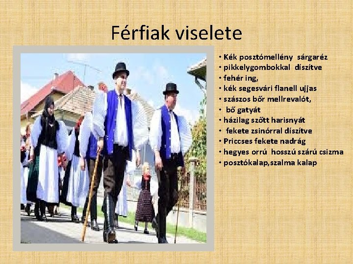 Férfiak viselete • Kék posztómellény sárgaréz • pikkelygombokkal díszítve • fehér ing, • kék