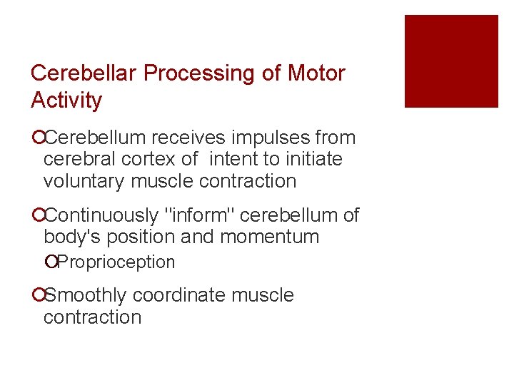 Cerebellar Processing of Motor Activity ¡Cerebellum receives impulses from cerebral cortex of intent to