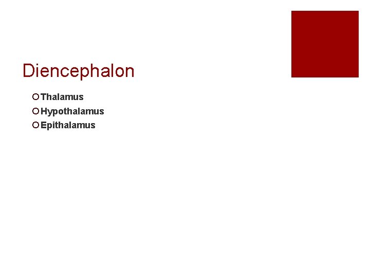 Diencephalon ¡ Thalamus ¡ Hypothalamus ¡ Epithalamus 
