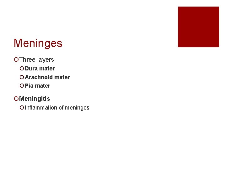 Meninges ¡Three layers ¡ Dura mater ¡ Arachnoid mater ¡ Pia mater ¡Meningitis ¡